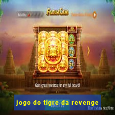 jogo do tigre da revenge